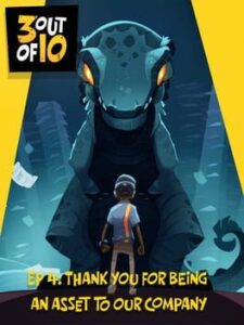 3 out of 10: EP 4 – “Thank You For Being An Asset”