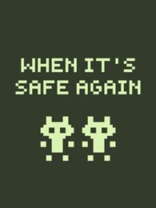 When It’s Safe Again