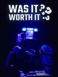 Was It Worth It?