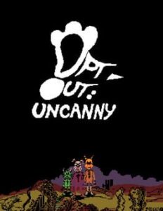 [OPT-OUT]: Uncanny