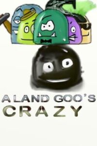 A Land Goo’s Crazy