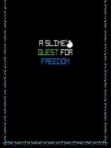 A Slime’s Quest for Freedom