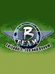 B Team: Episode 2 – Ice & Venom