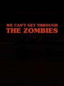 We can’t get through the zombies