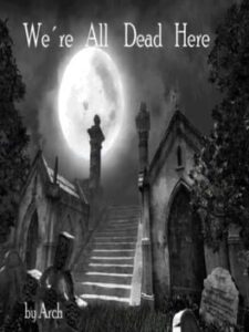 We’re All Dead Here