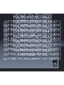 You’re Not Actually Supposed To Die (At The Tournament Of Death)