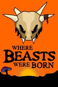 Where Beasts Were Born