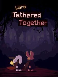 We’re Tethered Together
