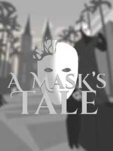 A Mask’s Tale