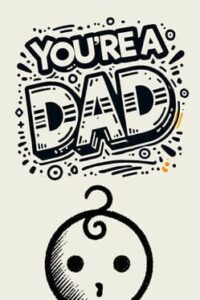 You’re a Dad