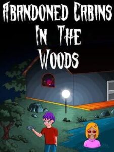 Abandoned Cabins in the Woods