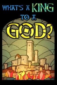 What’s a King to a God