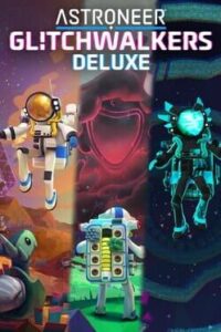 Astroneer: Glitchwalkers – Deluxe Edition