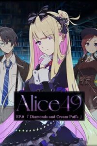 Alice 49: Ep. 0 – Diamonds and Cream Puffs