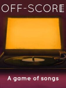 Off-Score: A Game of Songs