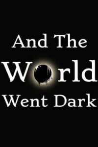 And The World Went Dark