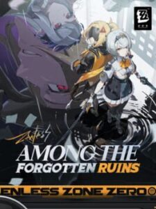 Zenless Zone Zero: Update 1.6 – Among the Forgotten Ruins