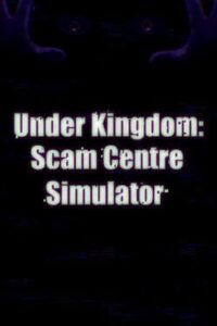 Under Kingdom: Scam Centre Simulator