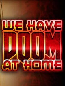We Have Doom at Home