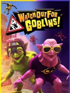 Watch Out For Goblins!