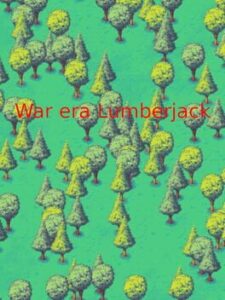 War Era Lumberjack