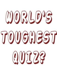 World’s Toughest Quiz