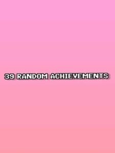 39 Random Achievements