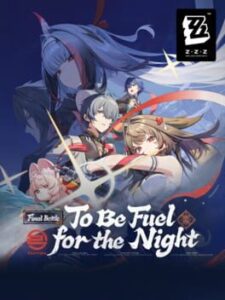 Zenless Zone Zero: Update 2.5 – To Be Fuel for the Night