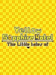 Yellow Sapphire Hotel: The Little Tales Of