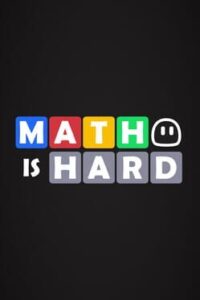 Math Is Hard