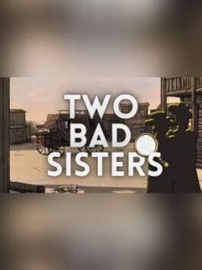 Whispers in the West: Two Bad Sisters