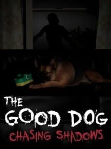The Good Dog: Chasing Shadows