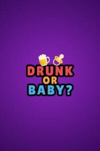 Drunk or Baby